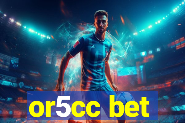 or5cc bet